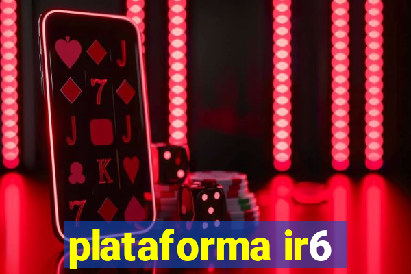 plataforma ir6